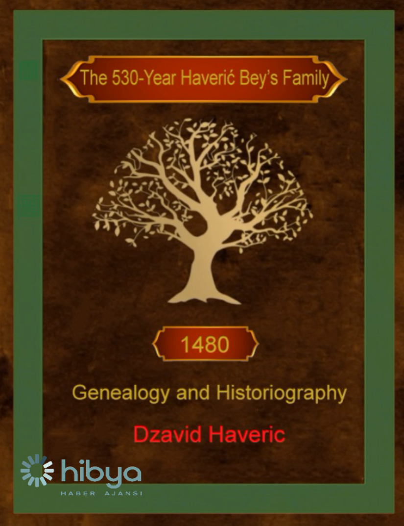 530 yıllık Bosnalı Haveric ailesinin Türkiye’ye uzanan kökleri