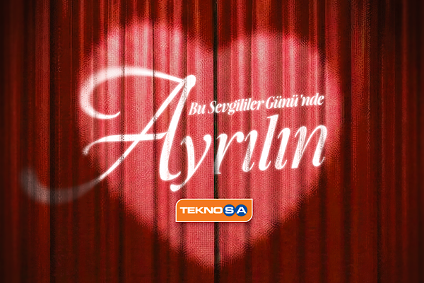 Teknosa’dan Sevgililer Günü’nde kalıpları yıkan kampanya: “Bu Sevgililer Günü’nde Ayrılın”