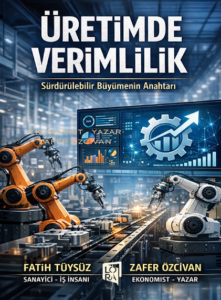 Sanayi Haber Ajansı İstanbul Temsilcisi Zafer Özcivan’dan Üretim Dünyasına Yol Haritası: “Üretimde Verimlilik” Kitabı Yayında