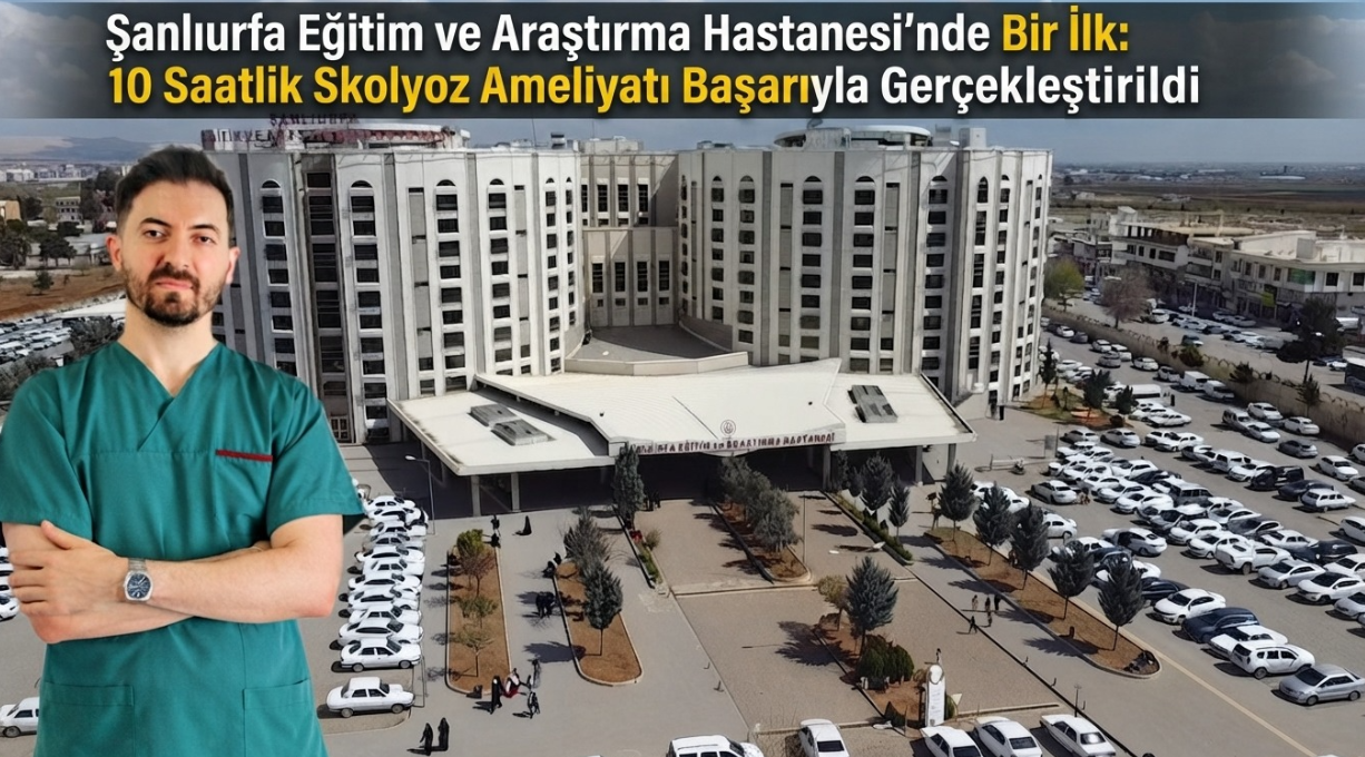Şanlıurfa’da ilk skolyoz ameliyatı başarıyla gerçekleştirildi