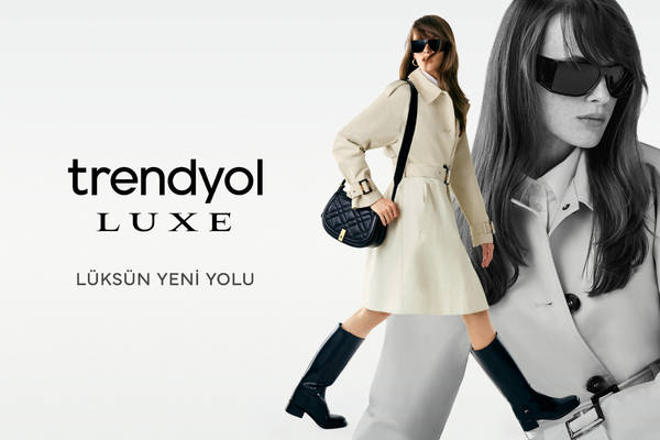 Trendyol, premium alışveriş deneyimini ‎Trendyol Luxe ile yeniden kurguluyor ‎